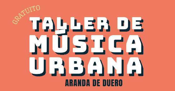 TALLERES GRATUITOS DE MÚSICA URBANA -XXIV SEMANA DE LA INFANCIA Y ADOLESCENCIA-