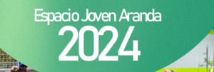 ESPACIO JOVEN – ARANDA DE DUERO 2024