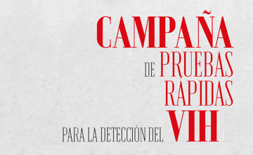 CAMPAÑA DE PRUEBAS RÁPIDAS PARA LA DETECCIÓN DEL VIH. ANÓNIMO, CONFIDENCIAL Y GRATUITO.